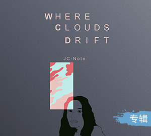 JC-Note《Where Clouds Drift》专辑